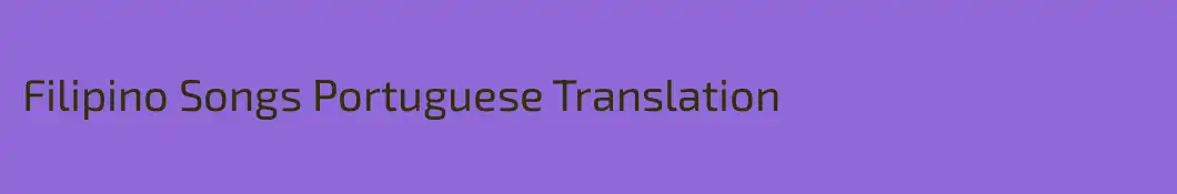 Filipino Songs Portuguese Translation